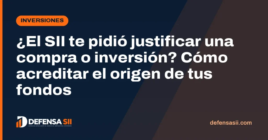 ¿El SII te pidió justificar una compra o inversión? Cómo acreditar el origen de tus fondos