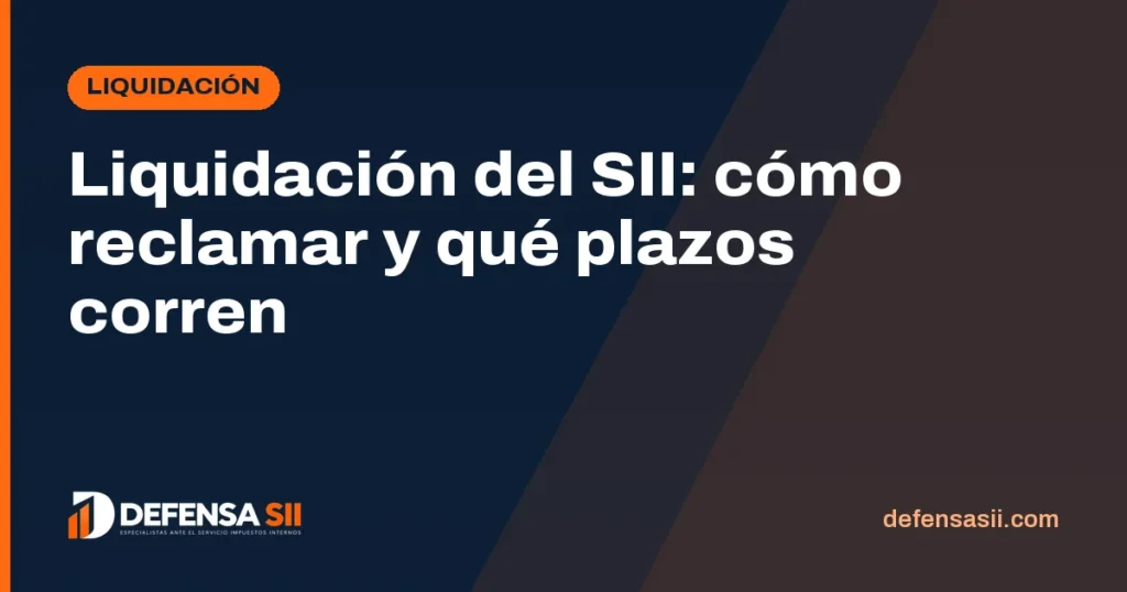 Liquidación del SII: cómo reclamar y qué plazos corren
