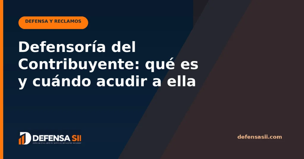 Defensoría del Contribuyente: qué es y cuándo acudir a ella
