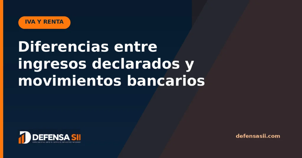 Diferencias entre ingresos declarados y movimientos bancarios