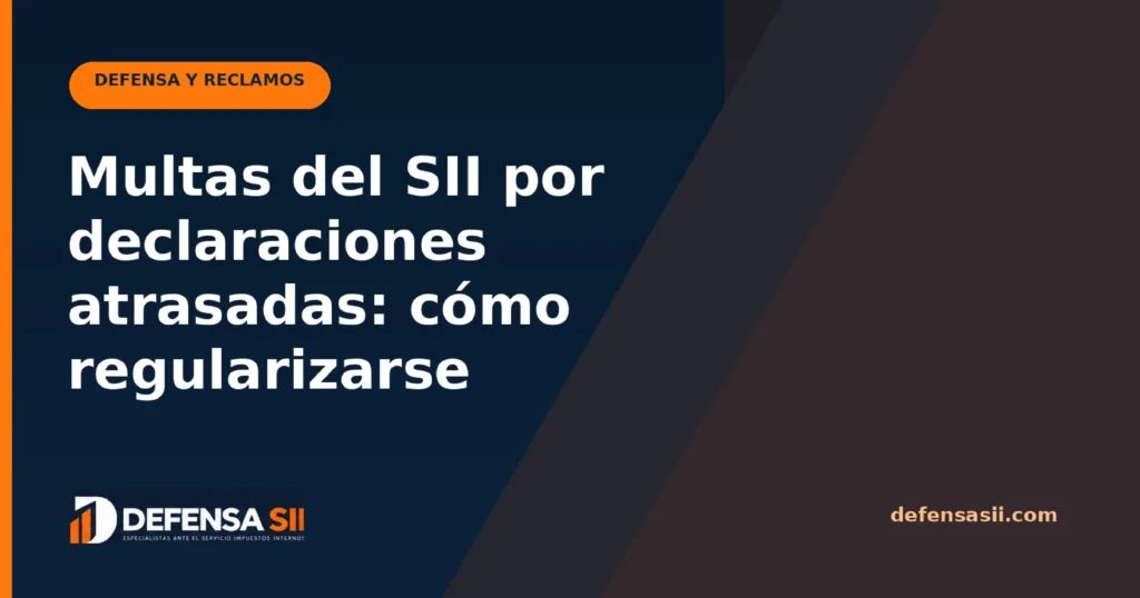 Multas del SII por declaraciones atrasadas: cómo regularizarse