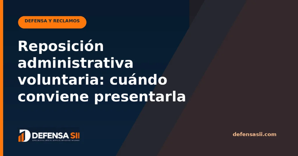 Reposición administrativa voluntaria: cuándo conviene presentarla