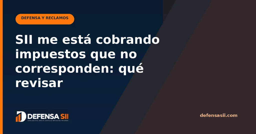 SII me está cobrando impuestos que no corresponden: qué revisar